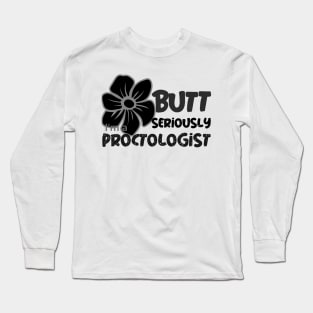 Proctologist Butt Seriously Long Sleeve T-Shirt